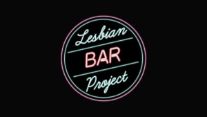 Read more about the article The Lesbian Bar Project